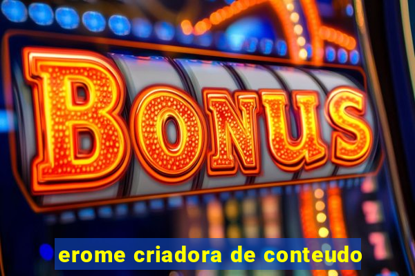 erome criadora de conteudo